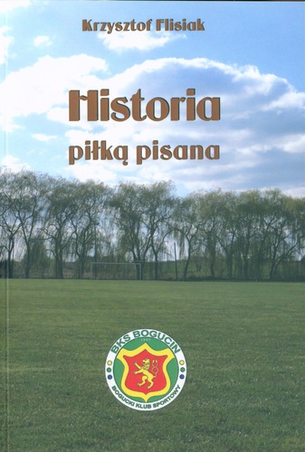 Krzysztofa Flisiaka, Historia piłką pisana (Bogucin 2017, ss. 97)